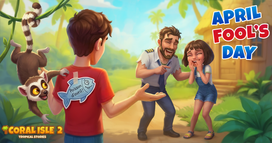 Coral Isle 2: Tropical Stories - April Fools’ Day