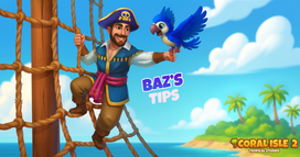 Coral Isle 2: Tropical Stories - Baz’s Tips
