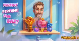 Coral Isle 2: Tropische verhalen - Perfect parfum voor Baz?