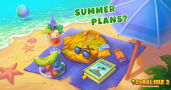 Coral Isle 2: Тропічні історії - Плани на літо?