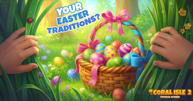 Coral Isle 2: Tropische Geschichten - Deine Ostertraditionen?