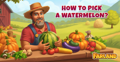 Farland: Farm Village - Halvards Wassermelonen-Weisheit!